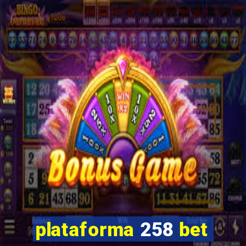 plataforma 258 bet